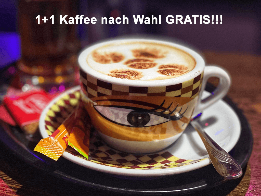 1+1 Kaffee nach Wahl GRATIS!